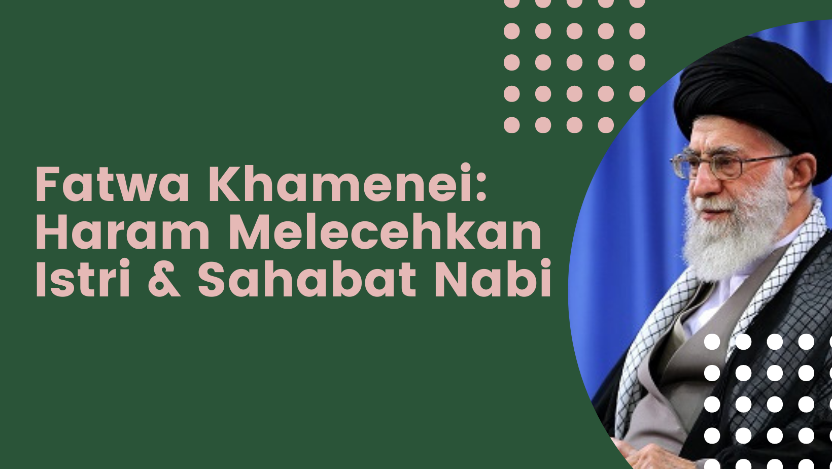 fatwa imam ali khamenei - haram melecehkan istri nabi dan simbol yang diagungkan ahlussunah