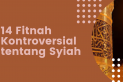 14 fitnah kontroversial tentang islam syiah