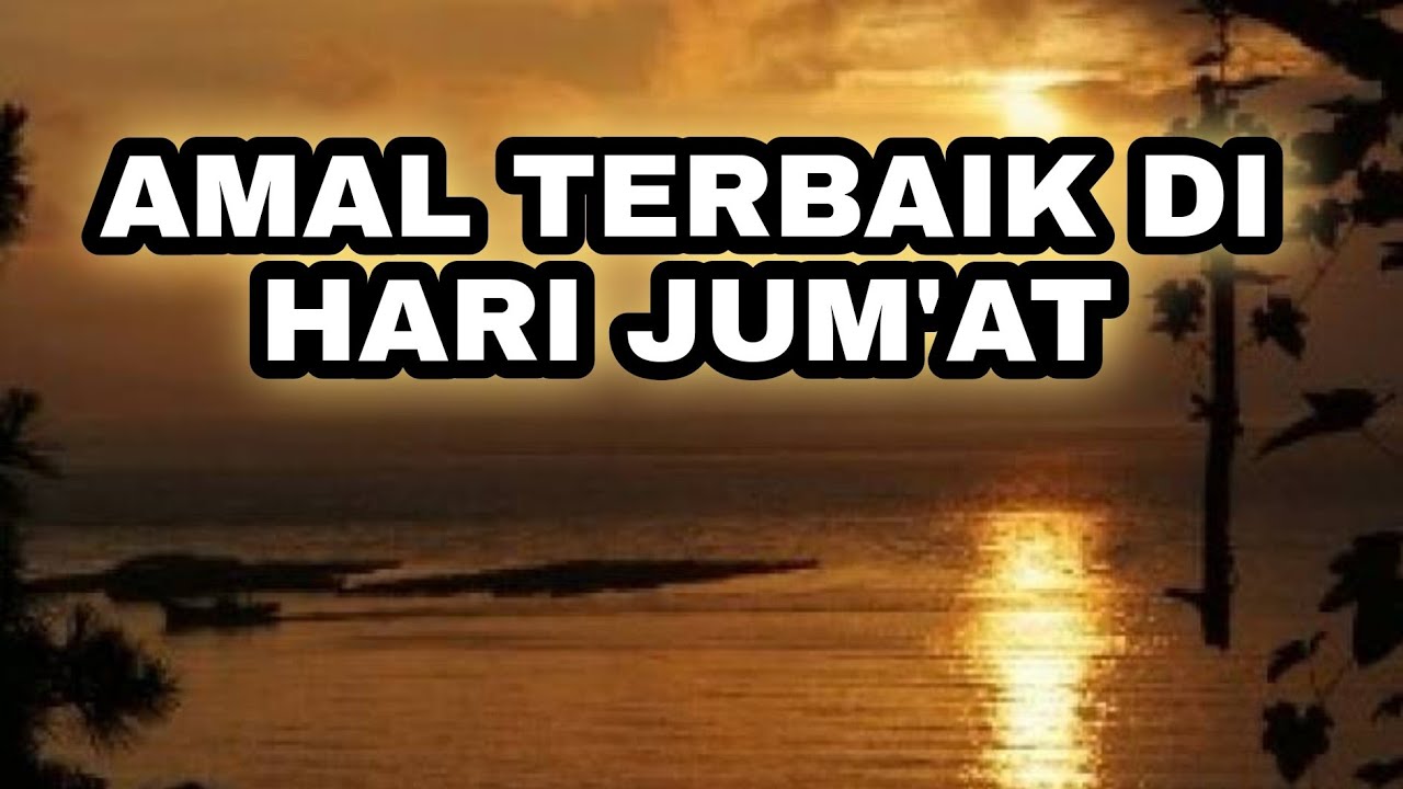 Amalan Terbaik di Hari Jum’at