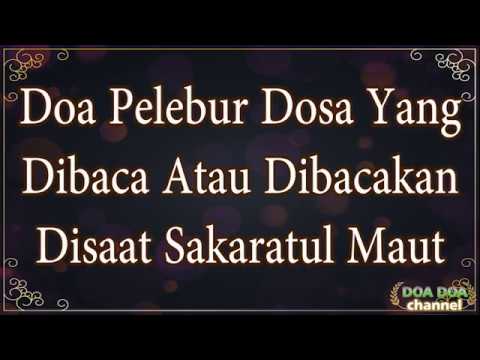 Doa Pelebur Dosa Yang Dibaca Atau Dibacakan Disaat Sakaratul Maut
