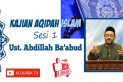Kajian Aqidah Islam (Sesi 1) | Ust. Abdillah Ba’abud