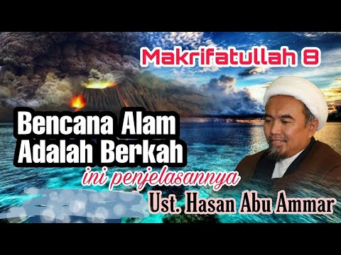 Makrifatullah 8′ Bencana Alam Adalah Berkah/Natural Disasters Are Blessings Olh Ustd Hasan Abu Ammar