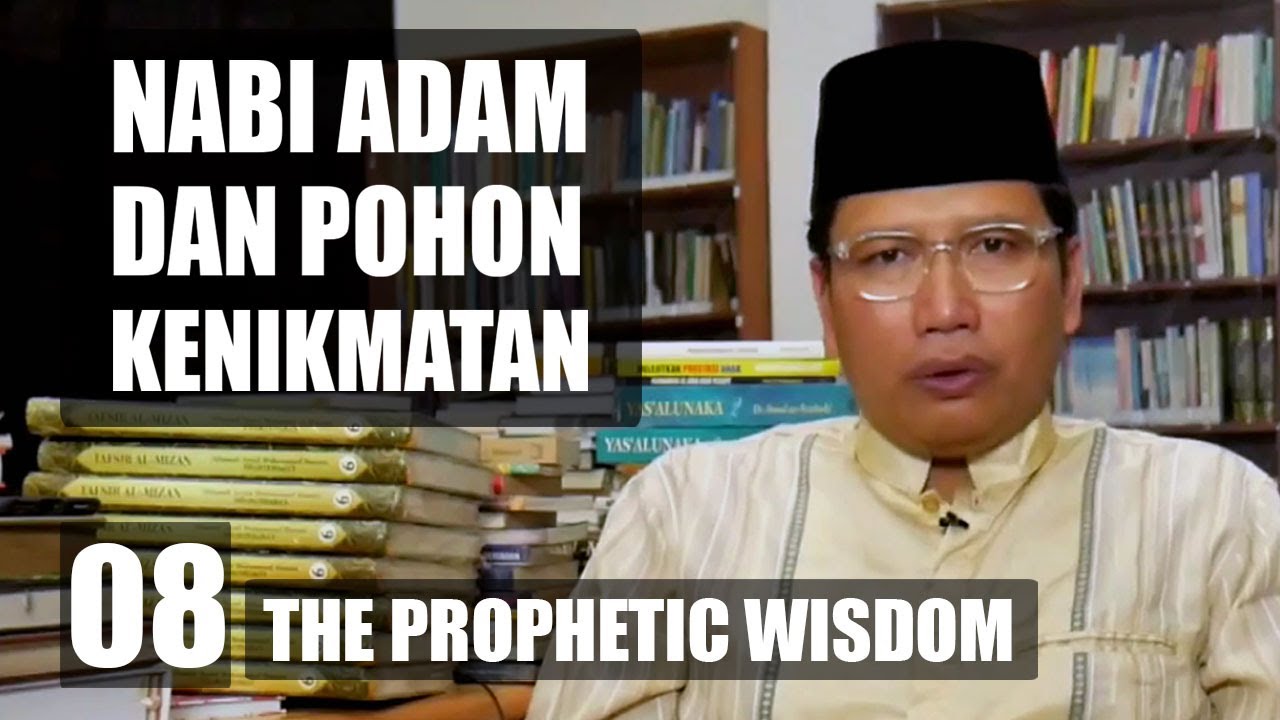 Nabi Adam AS. & Pohon Kenikmatan | Ustadz Miftah | #8 The Prophetic Wisdom Edisi Bulan Suci Ramadhan