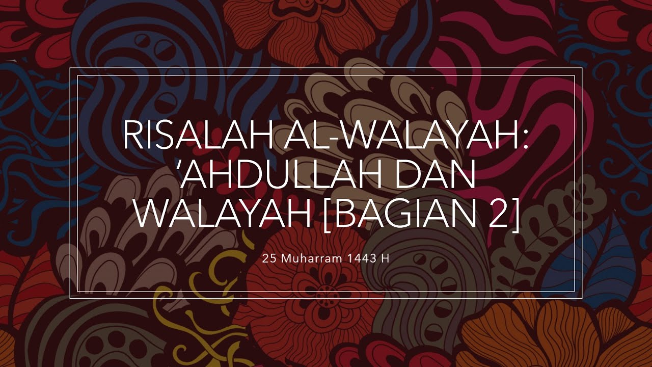 Risalah Al Walaayah: ‘Ahdullah dan Walayah [Bagian ke 2] – Majulah IJABI