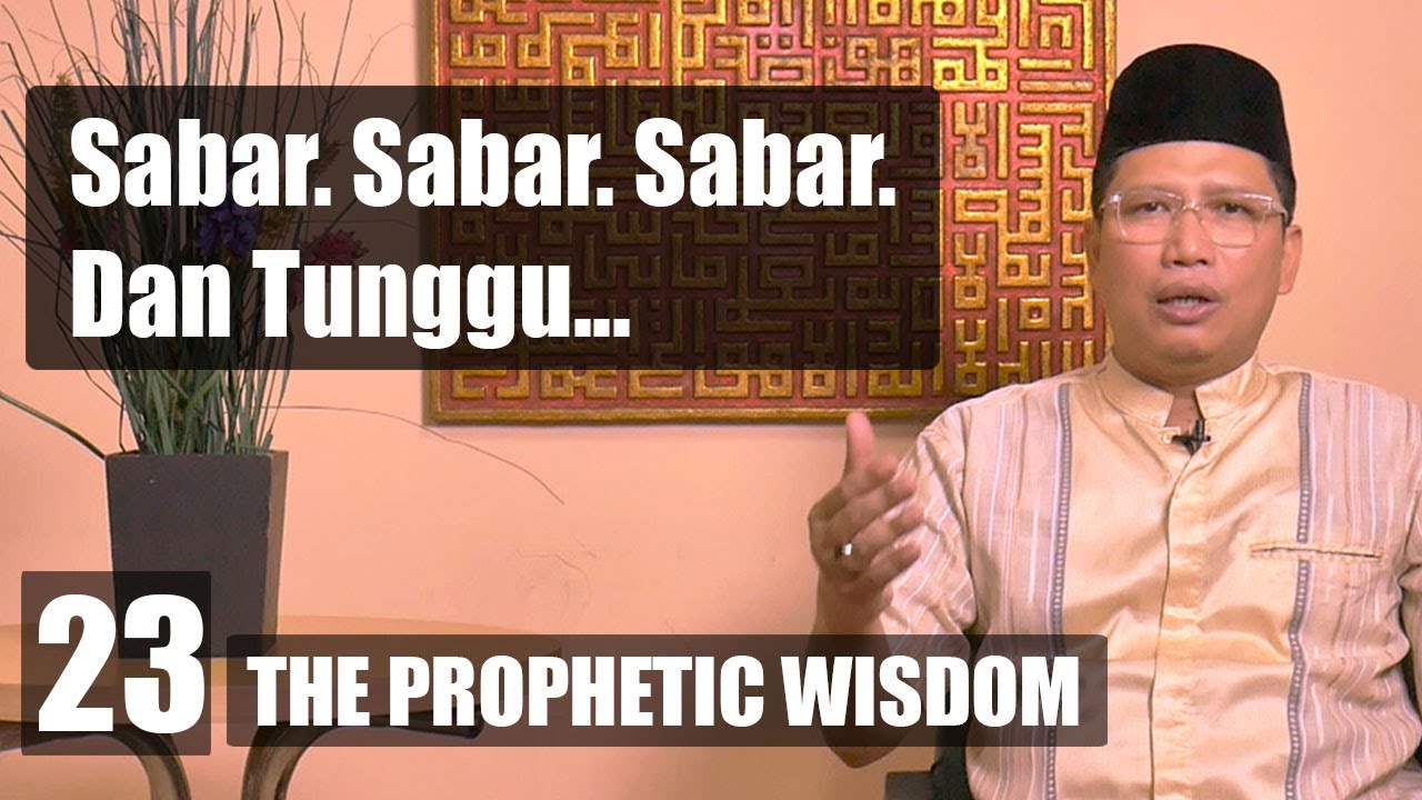 Sabar. Sabar. Sabar. Dan Tunggu. Itu Jawab Yang Tak Diberi Nabi Khidr | #23 The Prophetic Wisdom