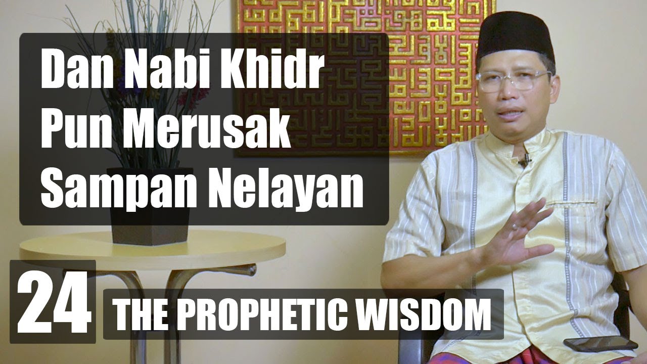 Sabar Tapi Tak Bertanya, Bagaimana Bisa? Nabi Khidr Pun Merusak Sampan Nelayan |#24 PropheticWisdom
