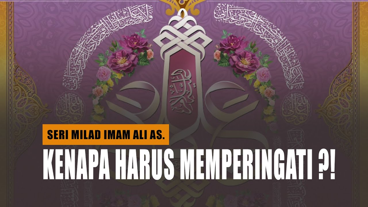 Mengapa Kita Harus Memperingati Milad Imam Ali as. ?