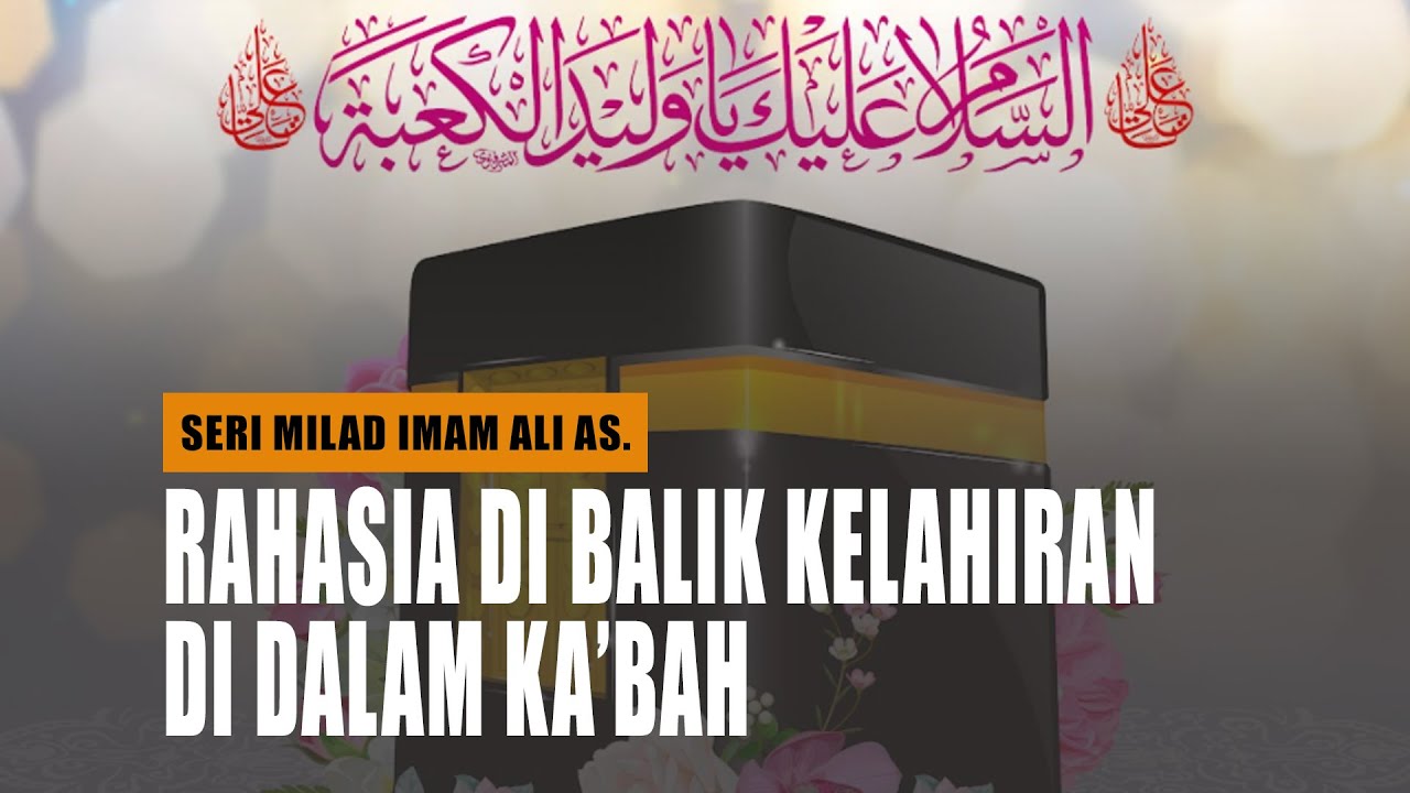 Rahasia di Balik Kelahiran Imam Ali as. di Dalam Ka’bah