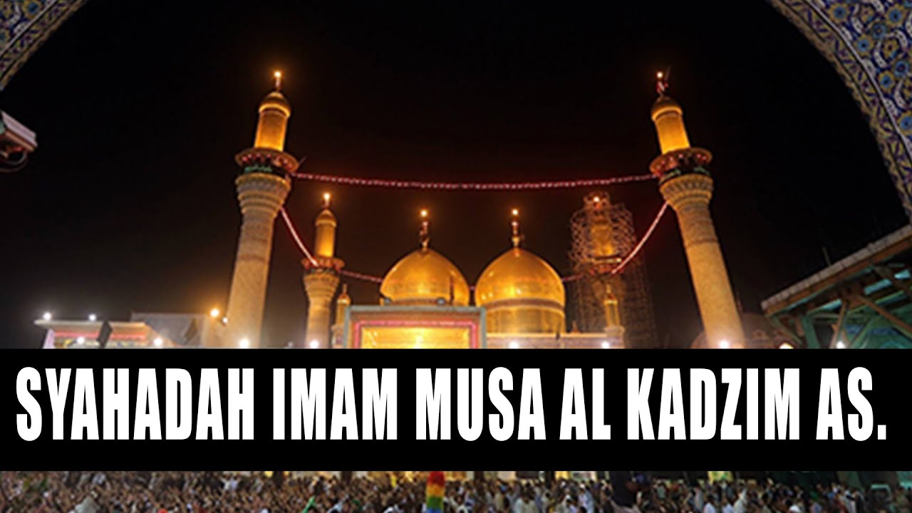 Syahadah Imam Musa al Kadzim as.