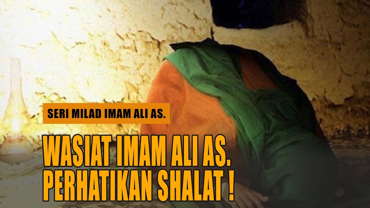 Wasiat Imam Ali as.: Perhatikan Shalat !