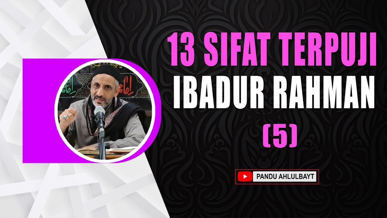 13 Sifat Ibadur Rahman (5)