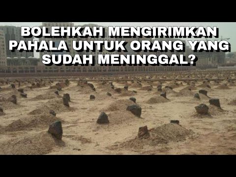 Ternyata Ulama Membolehkan Mengirim Hadiah Untuk Orang Yang Sudah Meninggal