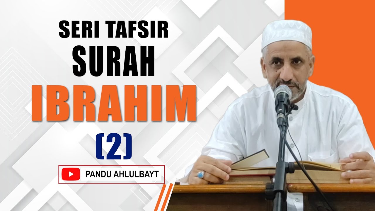 Majlis Tadabbur Al Qur’an Tafsir Surah Ibrahim, Ayat 1 4 (Bag. 2)