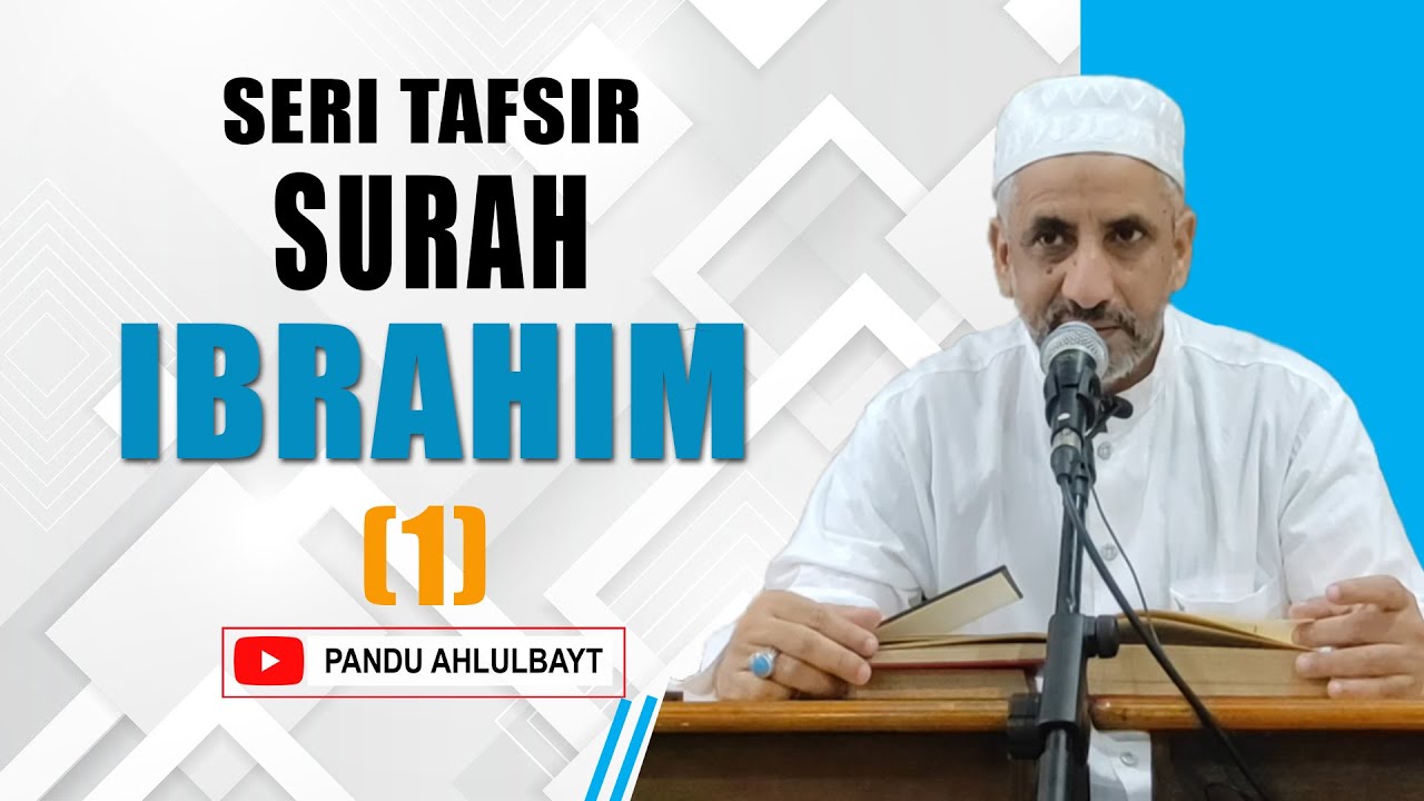 Majlis Tadabbur Al Qur’an Tafsir Surah Ibrahim, Ayat 1 4 (Bag. 1)
