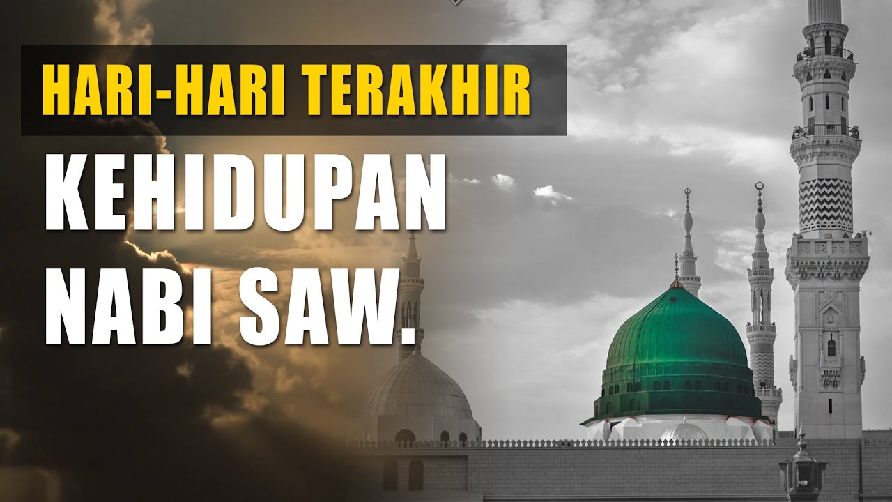 Pristiwa pristiwa Hari hari Terakhir Nabi Saw.