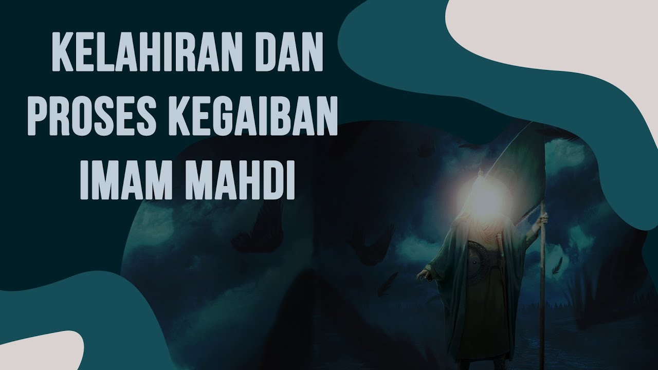Kelahiran dan Proses Kegaiban Imam Mahdi