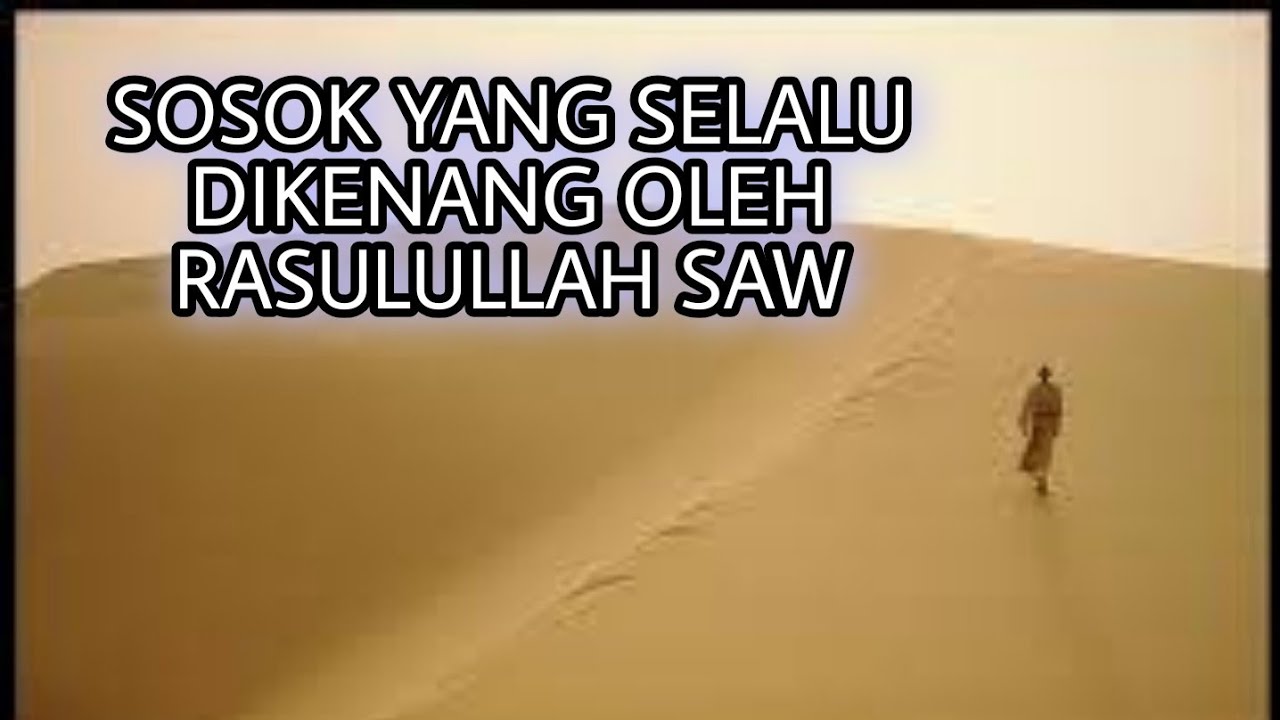 Sosok yang Selalu Dikenang Rasulullah saw