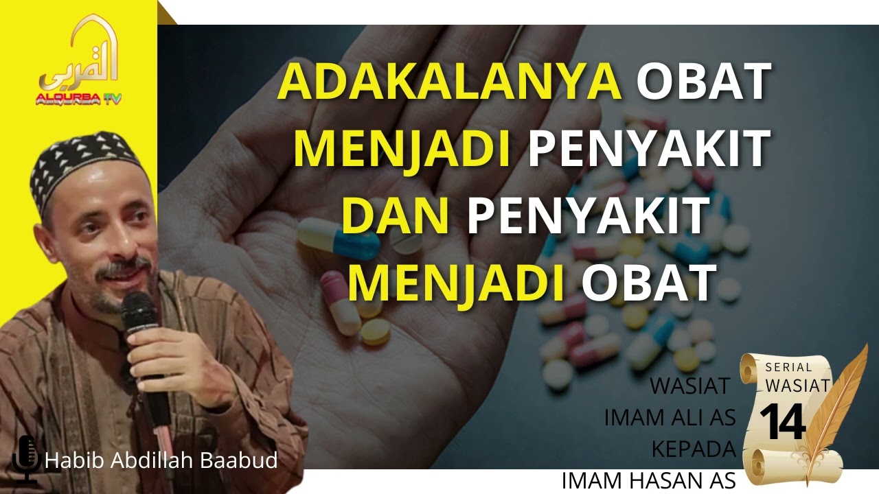 Wasiat Imam Ali pada Imam Hasan as: 14 | Adakalanya Obat Menjadi Penyakit dan Penyakit Menjadi Obat